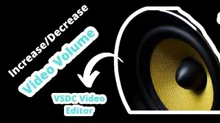 Как увеличить или уменьшить громкость видео в VSDC | Видео редактор