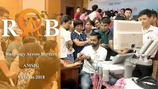 Radiology Across Borders & AMSIG Vietnam 2018