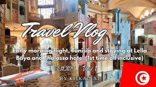 Travel Vlog - early morning flight, Tunisia, Lella Baya & Thalasso hotel & all inclusive | KitKainat