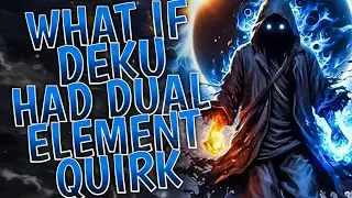 What if Deku had Dual Element Quirk || PART 1 ||