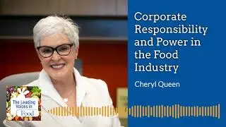 Cheryl Queen: Corporate Responsibility and Power in the Food Industry