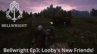Bellwright Ep3: Looby's New Friends!