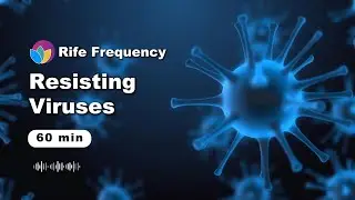 Resisting Viruses Rife Frequency | Strengthen Your Natural Defenses