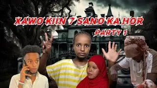 Musalsal xawo kiin 7sano kahor party 1