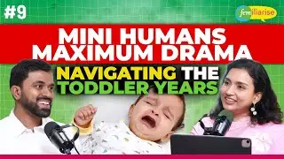 Dr Karthick Annamalai On Mini Humans Maximum Drama | Femiliarise #9 | Dr Priya Kalyani