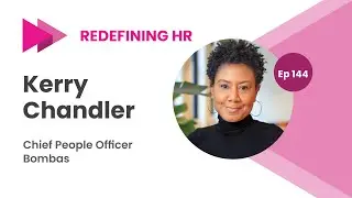 Redefining HR Ep 144, Bombas Chief People Officer, Kerry Chandler