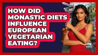 How Did Monastic Diets Influence European Vegetarian Eating? - Europe Travel Pros