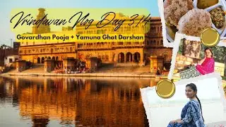 Vrindavan Vlog Day 3/4: Govardhan Ka Poojan & Yamuna Ghat ki Shanti🙏