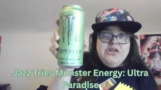 Jazz Tries Moster Energy Ultra Paradise