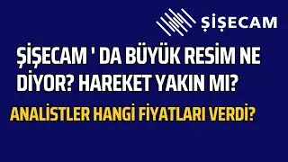 ŞİŞECAM (SISE) BÜYÜK RESİM! HAREKET BAŞLIYOR MU?