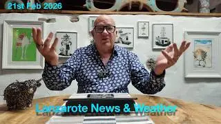 Lanzarote News & Weather 21st Feb 2026
