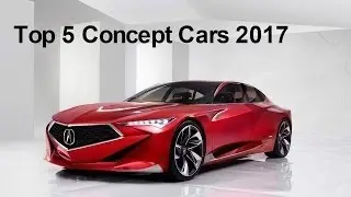 Top 5 Future Concept Cars 2017