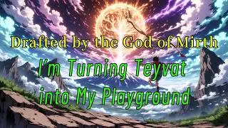 Drafted by the God of Mirth, I’m Turning Teyvat into My Playground#anime #animeedit #dragonsdengr