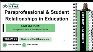 2025 Autism in Black Conference: Paraprofessional & Student Relationships in Education