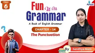 The Punctuation | Grammar | Chapter - 14 | Class - 6 | By Sandhya Mam | Ayushi Books |