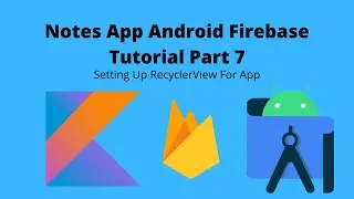 Notes App Firebase Part 7 | Setting up recyclerView | Android Studio | Kotlin |