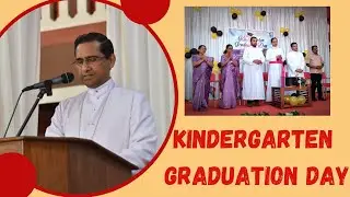 KG SECTION GRADUATION CEREMONY/ CITADEL RESIDENTIAL SCHOOL, RANNI/ MAR SEBASTIAN VANIYAPURACKAL