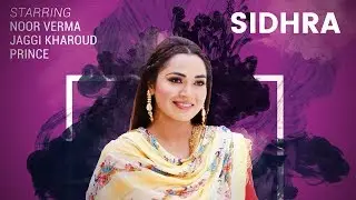 SIDHRA - Noor Verma | Jaggi Kharoud |Full Video | New Punjabi Songs 2022