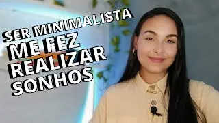 COMO O MINIMALISMO ME AJUDOU A TER UMA VIDA PRÓSPERA