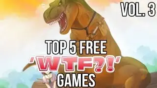 Top 5 Free WTF Games Vol. 3: FreePCGamers Tops
