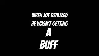 Part 2 - When Joe Fixit realized that he wasn&lsquo;t getting a Buff