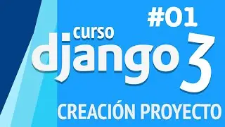 CURSO DJANGO 2020 PARTE 1 - CREACI&Oacute;N PROYECTO