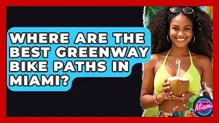 Where Are The Best Greenway Bike Paths In Miami? - Everything About Miami