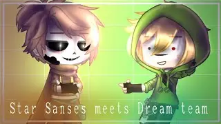 |Star sanses meets Dream team| |original?| MY AU | Gacha Kate UwU