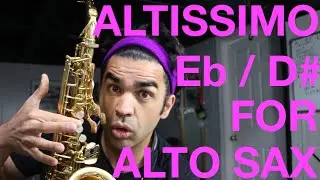 ALTISSIMO Eb and D# FINGERINGS FOR ALTO SAXOPHONE // MarioKart, Katsuta, Delangle, Rascher...VIOLENT