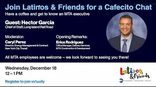 Cafecito Chat featuring LIRR Chief of Staff Hector Garcia