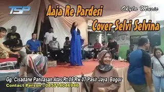 Aaja Re Pardesi Cover Selvi Selvina - Cisadane Pancasan Pasir Jaya Bogor