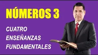 N&uacute;meros 3 | Cuatro ense&ntilde;anzas fundamentales | REAVIVADOS POR SU PALABRA | RPSP | ESTUDIO B&Iacute;BLICO
