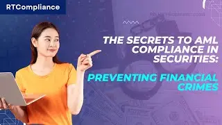 The Secrets to AML Compliance in Securities: Preventing Financial Crimes