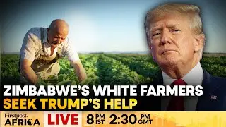 LIVE | Zimbabwe&rsquo;s White Farmers Seek Trump&rsquo;s Help to Get $3.5 Bn From Govt | Firstpost Africa | N18G