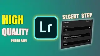 How to Save High-Quality Photos in Lightroom 😍
