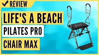 Life's A Beach Pilates PRO Chair Max with Sculpting Handles Review