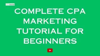 Complete CPA Marketing Tutorial For Beginners l Leads Bazaar LLC l (www.leadsbazaarllc.com)