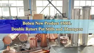 Boben New Product 1500L Double Retort Pot Stills and Thumpers#distillation #distillery