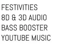 FESTIVITIES 8D & 3D AUDIO BASS BOOSTER YOUTUBE MUSIC