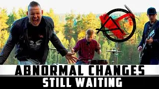 Abnormal Changes - Still Waiting | Official Music Video | Музыкальный Клип