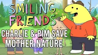 Smiling Friends S3E5 Review - Pim and Charlie Save Mother Nature