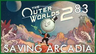 Saving Arcadia - Let's Play Outer Worlds 2 Episode 83: Moving Storage