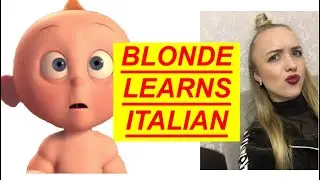 BLONDE LEARNS ITALIAN / FOR MY FOREIGN VIEWERS