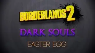 Borderlands 2 - Dark Souls - Easter Egg