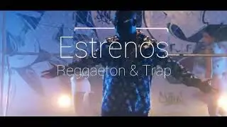 ESTRENOS DE TRAP Y REGETOON DEL MES DE NOVIEMBRE DEL 2017