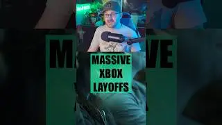 MASSIVE XBOX LAYOFFS!
