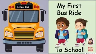 My First Bus Ride To School ( Story Time)