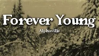 Alphaville – Forever Young (Lyrics) | Timeless Nostalgia
