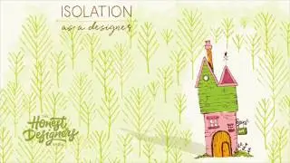 ISOLATION AS A DESIGNER | Honest Designers Podcast Episode 6