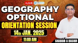 Live Class | Geography Optional – Orientation Session by Shabbir Sir | Edukemy